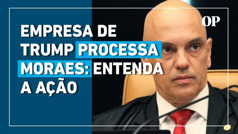 Entenda o processo movido por empresa de Trump contra ministro Alexandre de Moraes nos EUA
