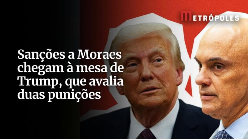 Sanções a Moraes chegam à mesa de Trump, que avalia duas punições