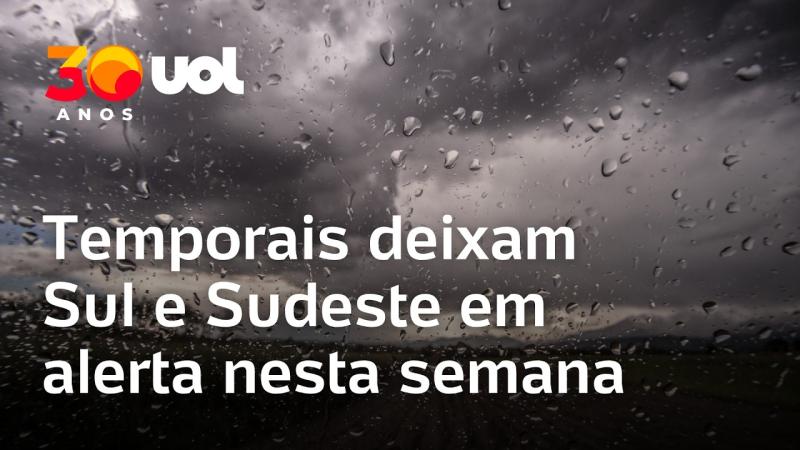 Temporais deixam Sul e Sudeste em alerta nesta semana